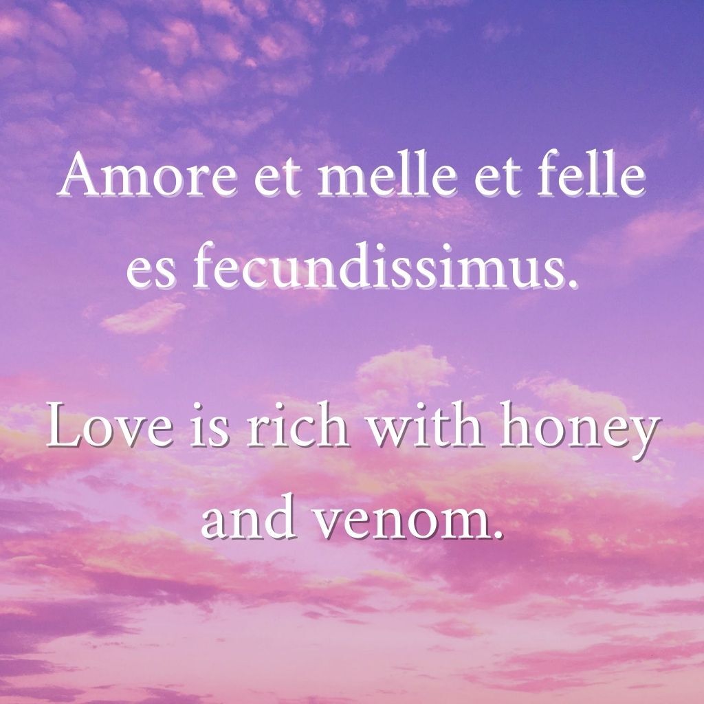 Love is rich with honey and venom.